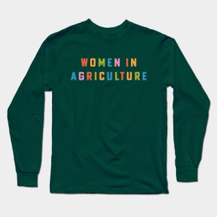 Women in Agriculture Female Farmer Agriculture Teacher Colors Long Sleeve T-Shirt